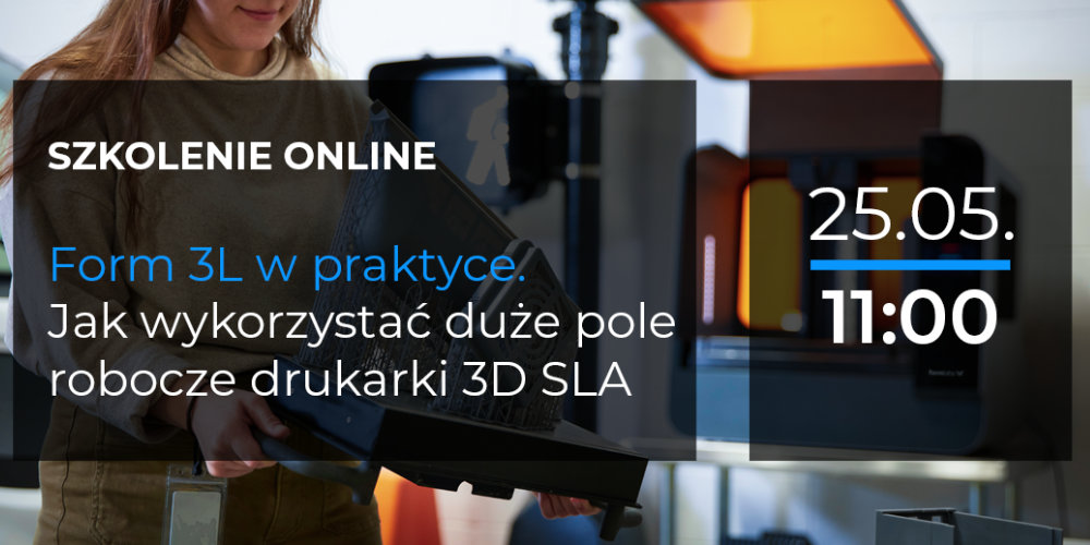 Szkolenie online: Jak wykorzystać duże pole robocze drukarki 3D SLA?