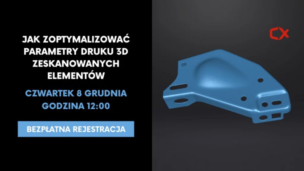 08.12.2022 – darmowy webinar: „Jak zoptymalizować parametry druku 3D zeskanowanych wcześniej elementów?”